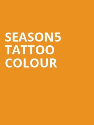 Season5 + Tattoo Colour at HMV Forum